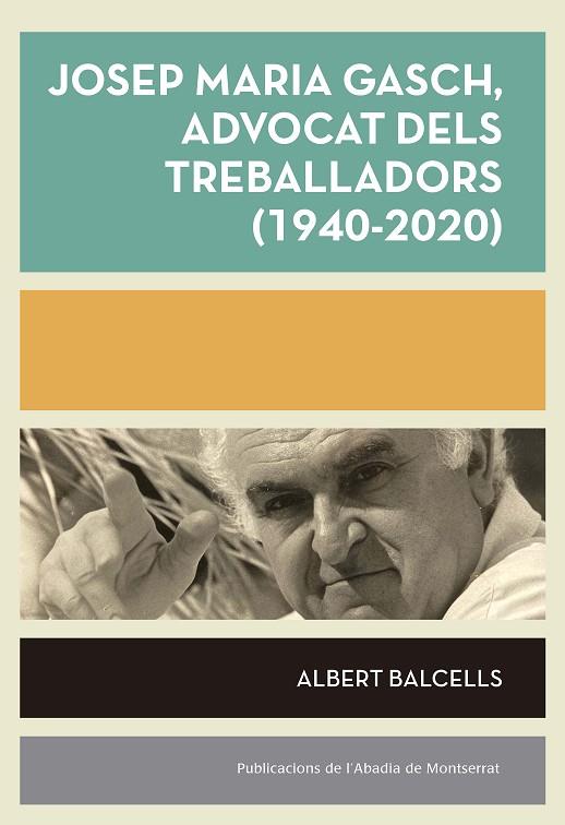 JOSEP MARIA GASCH, ADVOCAT DELS TREBALLADORS (1940-2020) | 9788491912880 | BALCELLS, ALBERT