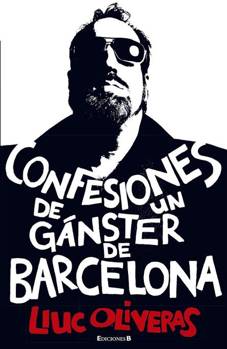 CONFESIONES DE UN GANSTER DE BARCELONA | 9788466645348 | OLIVERAS, LLUC