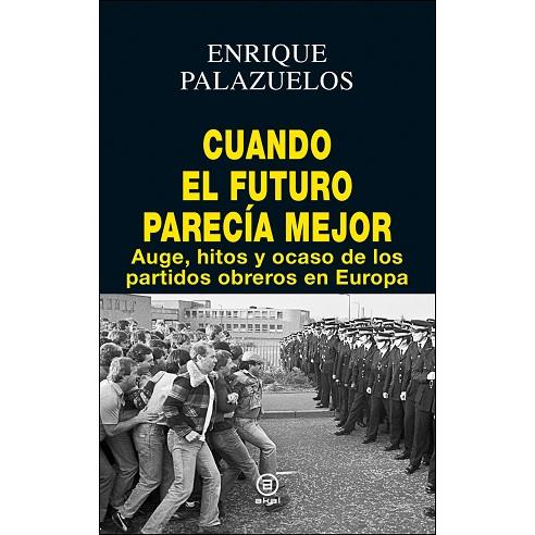 CUANDO EL FUTURO PARECIA MEJOR | 9788446046271 | ENRIQUE PALAZUELOS