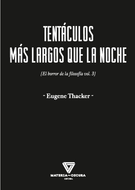 TENTÁCULOS MÁS LARGOS QUE LA NOCHE | 9788494980527 | THACKER, EUGENE