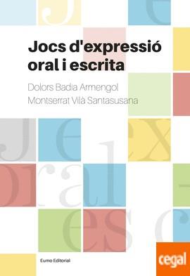 JOCS D'EXPRESSIÓ ORAL I ESCRITA  | 9788497665728 | BADIA ARMENGOL, DOLORS / VILÀ SANTASUSANA, MONTSERRAT  