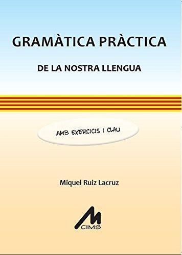 GRAMÀTICA PRÀCTICA DE LA NOSTRA LLENGUA | 9788484111238 | MIQUEL RUIZ LACRUZ