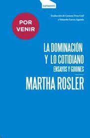 LA DOMINACIÓN Y LO COTIDIANO | 9788416205431 | ROSLER, MARTHA
