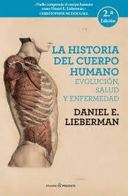 HISTORIA DEL CUERPO HUMANO, LA | 9788494733369 | LIEBERMAN, DANIEL E.