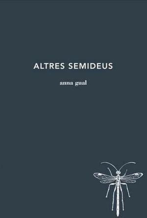 ALTRES SEMIDEUS | 9788494970238 | ANNA GUAL