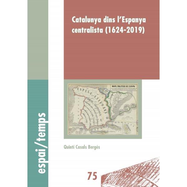 CATALUNYA DINS L´ESPANYA CENTRALISTA (1624-2019) | 9788491441526 | CASALS BETGÉS, QUINTÍ