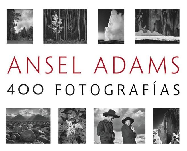 ANSEL ADAMS: 400 FOTOGRAFÍAS | 9788441537927 | ADAMS, ANSEL