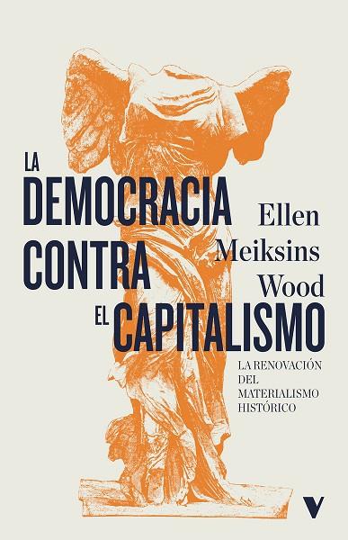 LA DEMOCRACIA CONTRA EL CAPITALISMO | 9788419719133 | MEIKSINS WOOD, ELLEN