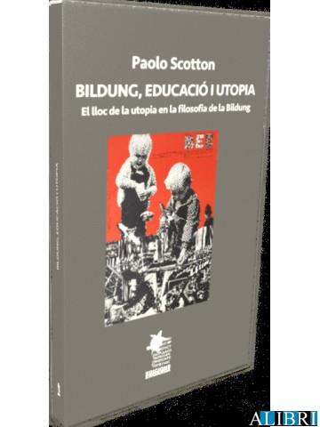 BILDUNG, EDUCACIÓ I UTOPIA | 9788412627985 | SCOTTON, PAOLO