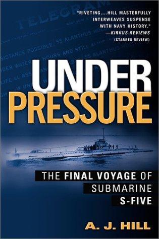 UNDER PRESSURE : THE FINAL VOYAGE OF SUBMARINE S-FIVE | 9780451209115 | HILL, A.J.