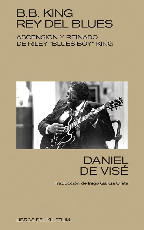 B. B. KING: REY DEL BLUES | 9788418404368 | DE VISÉ, DANIEL
