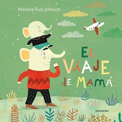VIAJE DE MAMA, EL | 9788484649915 | RUIZ JOHNSON, MARIANA