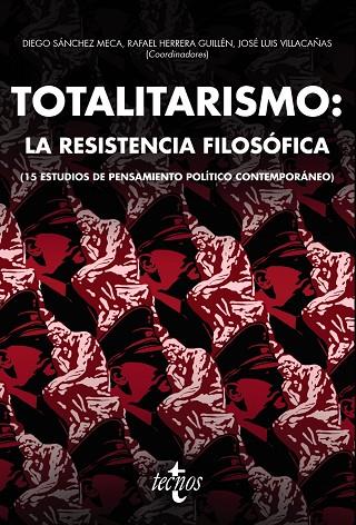 TOTALITARISMO: LA RESISTENCIA FILOSÓFICA | 9788430973675 | SÁNCHEZ MECA, DIEGO/HERRERA GUILLÉN, RAFAEL/VILLACAÑAS BERLANGA, JOSÉ LUIS/RODRÍGUEZ MARCIEL, CRISTI