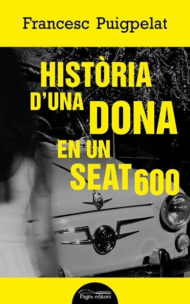 HISTÒRIA D'UNA DONA EN UN SEAT 600 | 9788413030494 | PUIGPELAT VALLS, FRANCESC