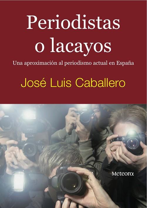 PERIODISTAS O LACAYOS | 9788495623843 | CABALLERO