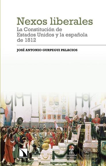 NEXOS LIBERALES: LA CONSTITUCIóN DE ESTADOS UNIDOS Y LA ESPAñOLA DE 1812 | 9788490973967 | GURPEGUI PALACIOS, JOSé ANTONIO