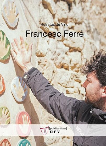 RETRATOS DE VINO FRANCESC FERRÉ | 9788484244318 | TROYANO PUIG, RUTH