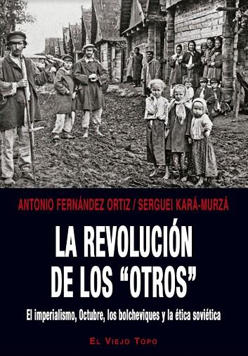 LA REVOLUCIÓN DE LOS “OTROS” | 9788416995684 | FERNÁNDEZ ORTIZ, ANTONIO/KARÁ-MURZÁ, SERGUEI