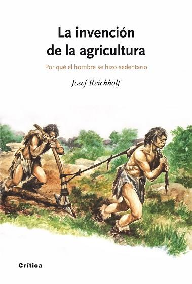 LA INVENCION DE LA AGRICULTURA | 9788498920369 | REICHHOLF