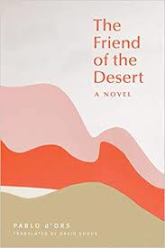 THE FRIEND OF THE DESERT | 9781946764492 | D'ORS, PABLO