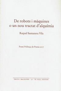 DE ROBOTS I MÀQUINES O UN NOU TRACTAT D'ALQUÍMIA | 9788416416356 | SANTANERA VILA, RAQUEL