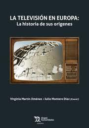 TELEVISION EN EUROPA HISTORIA DE SUS ORIGENES | 9788417973247 | MARTIN JIMENEZ / MONTERO DIAZ (COORDS.)