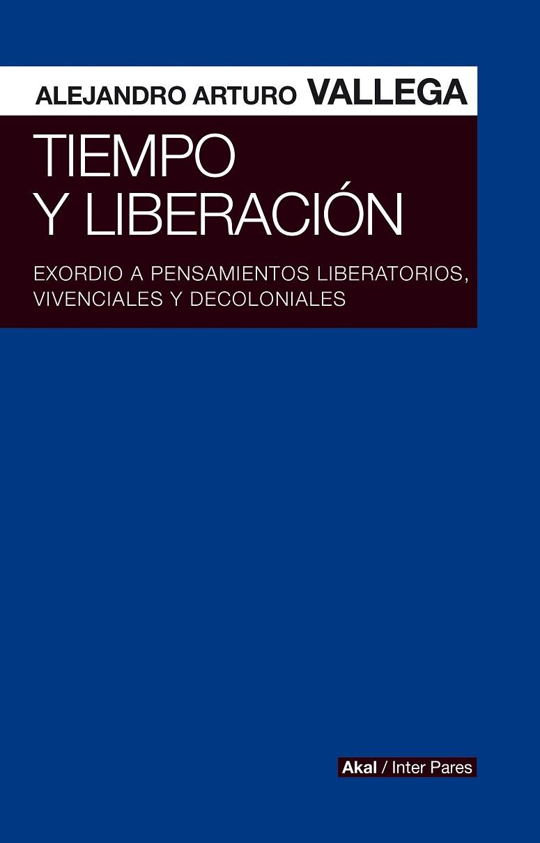 TIEMPO Y LIBERACION | 9786078683147 | VALLEGA, ALEJANDRO ARTURO