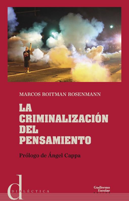 LA CRIMINALIZACIÓN DEL PENSAMIENTO | 9788417134334 | ROITMAN RONSENMANN, MARCOS/CAPPA, ÁNGEL