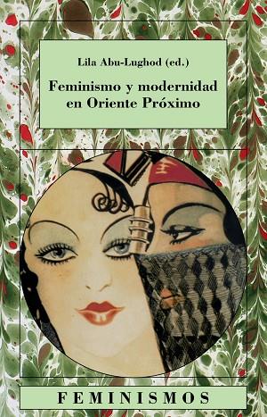 FEMINISMO Y MODERNIDAD EN ORIENT | 9788437619958 | ABU-LUGHOD, LILA