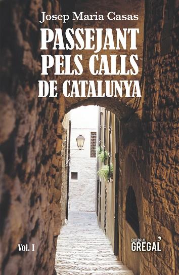 PASSEJANT PELS CALLS DE CATALUNYA (VOL. I) | 9788417082789 | CASAS MORENO, JOSEP MARIA