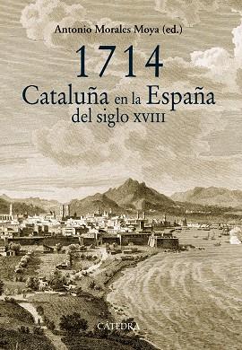 1714: CATALUÑA EN LA ESPAÑA DEL S. XVIII | 9788437633145 | Morales Moya, Antonio