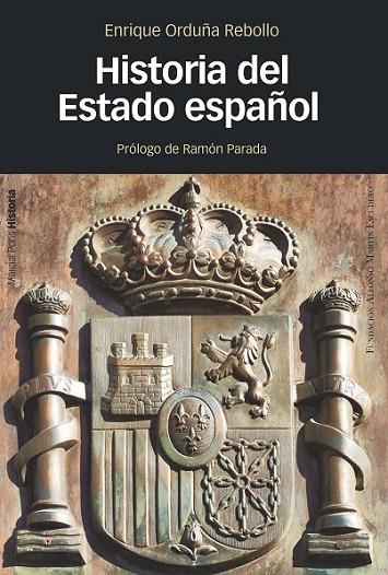 HISTORIA DEL ESTADO ESPAÑOL | 9788415963677 | ORDUÑA REBOLLO, ENRIQUE