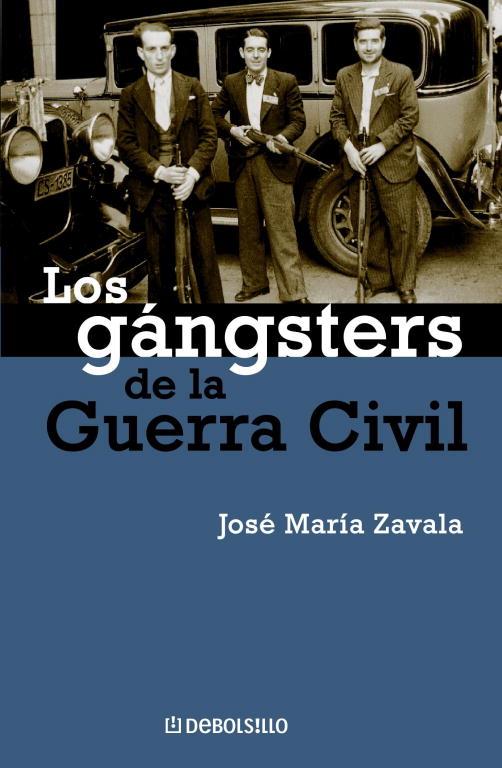 LOS GANGSTERS DE LA GUERRA CIVIL | 9788483462881 | ZAVALA