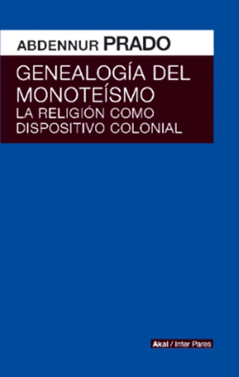 GENEALOGIA DEL MONOTEISMO. RELIGION DISPOSITIVO CO | 9786079753795 | ABDENNUR PRADO