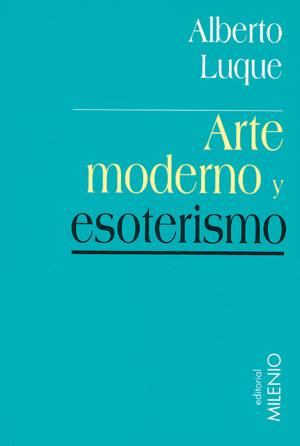 ARTE MODERNO Y ESOTERISMO | 9788497430500 | LUQUE, ALBERTO