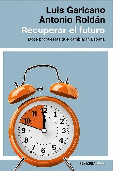 RECUPERAR EL FUTURO | 9788499424514 | GARICANO, LUIS/ ROLDÁN, ANTONIO