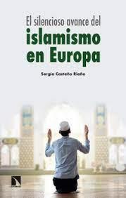 EL SILENCIOSO AVANCE DEL ISLAMISMO EN EUROPA | 9788413524733 | CASTAÑO RIAÑO, SERGIO