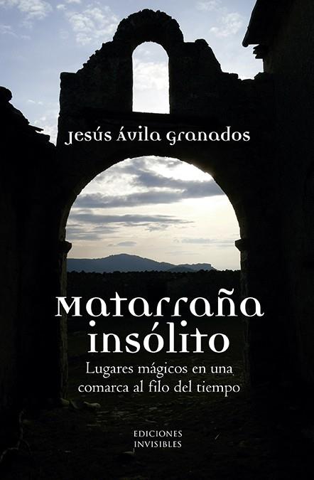 MATARRAÑA INSÓLITO | 9788494898723 | ÁVILA GRANADOS, JESÚS