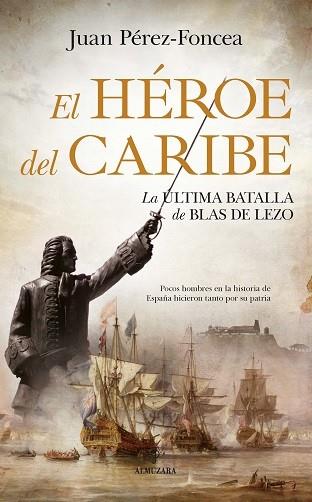 HEROE DEL CARIBE,EL LA BATALLA DE BLAS DE LEZO | 9788417797713 | PEREZ FONCEA,JUAN