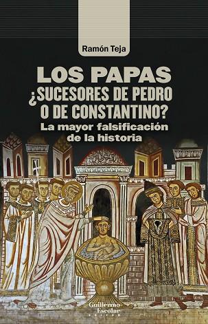 LOS PAPAS. ¿SUCESORES DE PEDRO O DE CONSTANTINO? | 9788418981234 | TEJA CASUSO, RAMÓN
