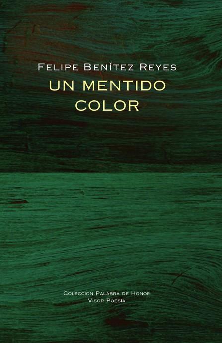 UN MENTIDO COLOR | 9788498956399 | BENÍTEZ REYES, FELIPE