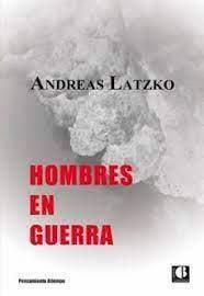 HOMBRES EN GUERRA | 9788412205060 | LATZKO, ANDREAS