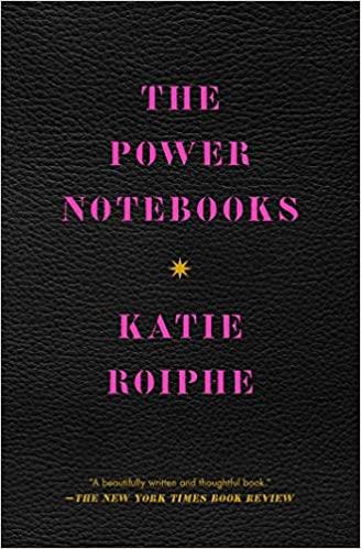 THE POWER NOTEBOOKS | 9781982128029 | ROIPHE, KATIE 