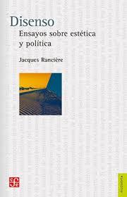 DISENSO. ENSAYOS SOBRE ESTETICA Y POLITICA | 9786071661975 | JACQUES RANCIERE