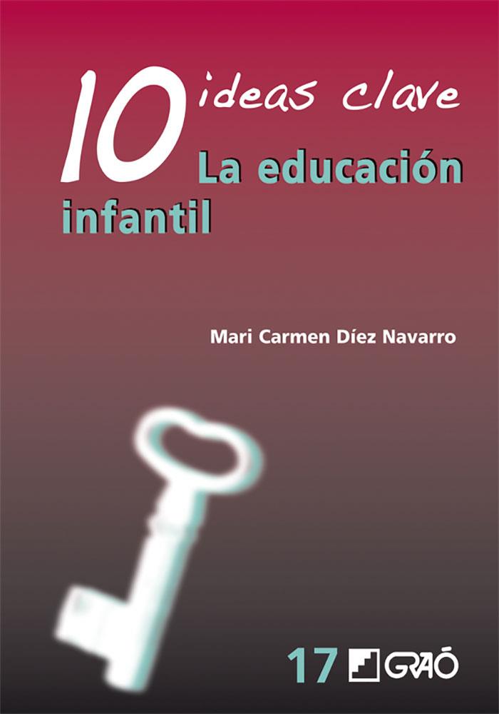 10 IDEAS CLAVE. LA EDUCACIÓN INFANTIL | 9788499804811 | DÍEZ NAVARRO, M. CARMEN