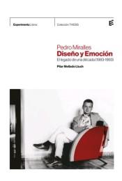 PEDRO MIRALLES. DISEÑO Y EMOCIÓN:EL LEGADO DE UN DÉCADA (1983-1993) | 9788493938390 | PILAR MELLADO LLUNCH