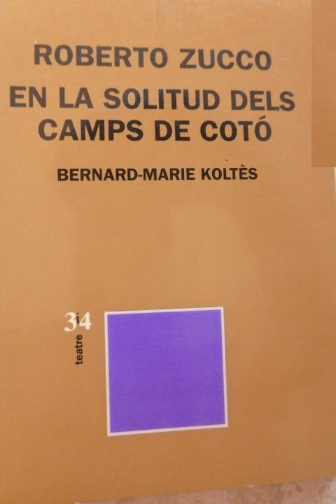 EN LA SOLITUD DELS CAMPS DE COTÓ  / ROBERTO ZUCCO | 9788475024592 | KOLTÈS, BERNARD-MARIE