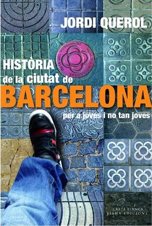 HISTORIA DE LA CIUTAT DE BARCELONA | 9788483306949 | QUEROL, JORDI
