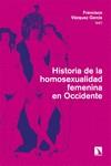 HISTORIA DE LA HOMOSEXUALIDAD FEMENINA EN OCCIDENTE | 9788413528359 | VÁZQUEZ GARCÍA, FRANCISCO (ED.)