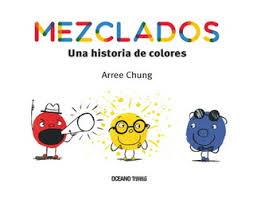MEZCLADOS. UNA HISTORIA DE COLORES | 9786075276618 | CHUNG, AREE
